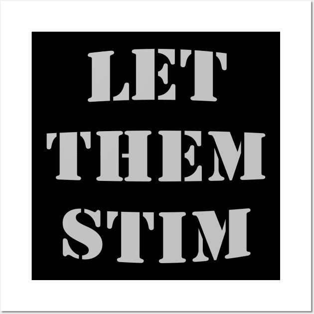 Let Them Stim- Gray Wall Art by LadyHerwoDesigns